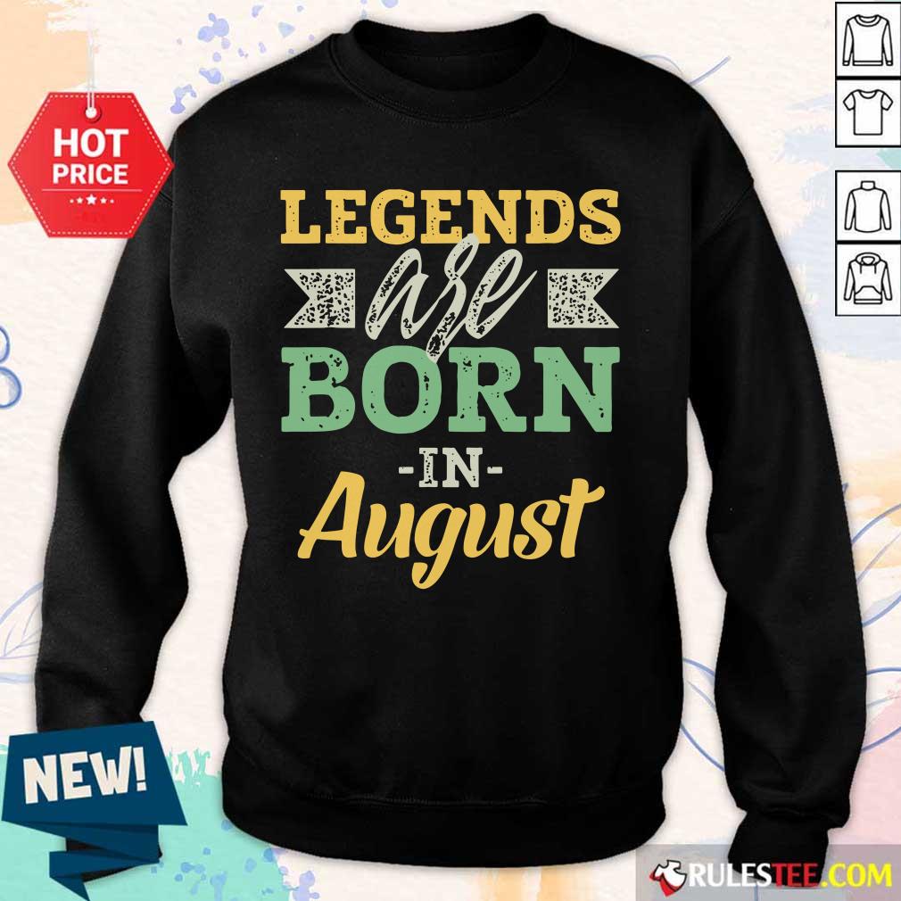 Nice Legends Are Born In August Sweater