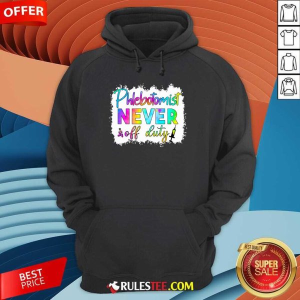 Phlebotomist Never Off Duty Color Hoodie