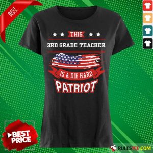 This 3rd Grade Teacher Is A Die Hard Patriot American Flag Ladies Tee