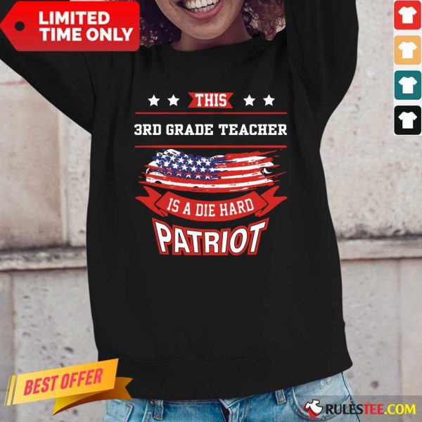 This 3rd Grade Teacher Is A Die Hard Patriot American Flag Long-Sleeved
