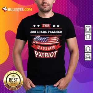 This 3rd Grade Teacher Is A Die Hard Patriot American Flag Shirt