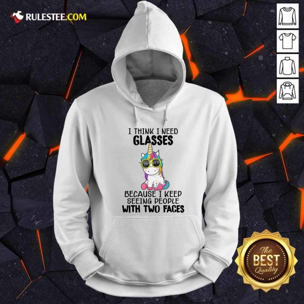 Unicorn I Think I Need Glasses Because I Keep Seeing People With Two Faces Hoodie
