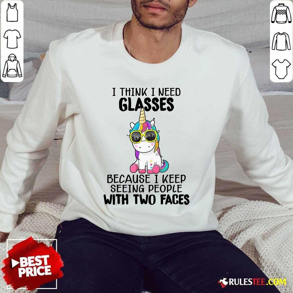 Unicorn I Think I Need Glasses Because I Keep Seeing People With Two Faces Sweater