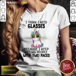 Unicorn I Think I Need Glasses Because I Keep Seeing People With Two Faces Ladies Tee