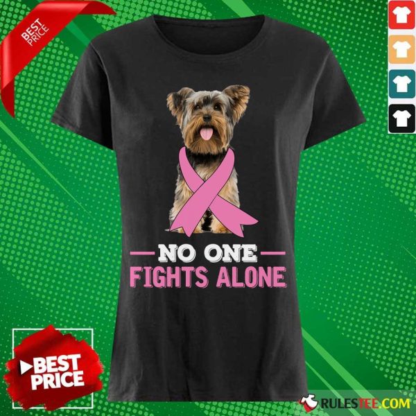Yorkshire Terrier No One Fights Alone Breast Cancer Awareness Ladies Tee