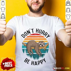 Don't Hurry Be Happy Sloth Vintage Shirt