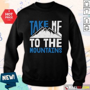 Take Me To The Mountains SweatShirt