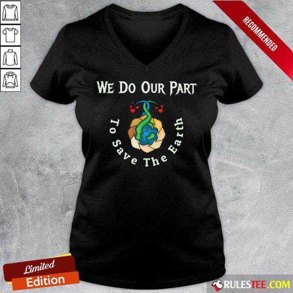 We Do Our Part To Save The Earth Day Quotes V-neck