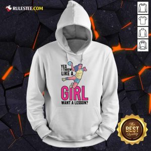 Yes Ithrow Like A Girl Want A Lesson Hoodie