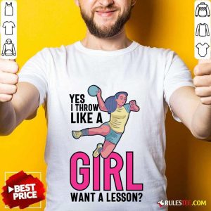 Yes Ithrow Like A Girl Want A Lesson Shirt