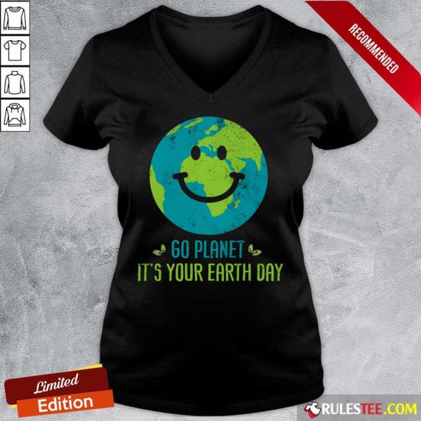 Go Planet It's Your Earth Day A V-neck