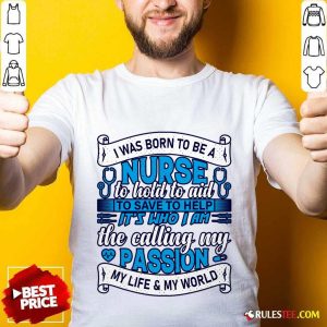 I Was Born To Be A Nurse To Hold To Aid To Save To Help Shirt