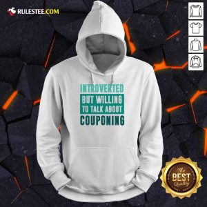 Introverted But Willing To Discuss Couponing Hoodie