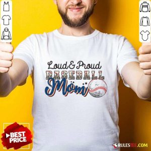 Loud And Proud Baseball Mom Shirt