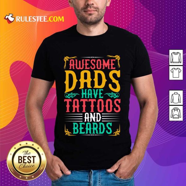 Awesome Dads Have Tattoos And Beards Shirt