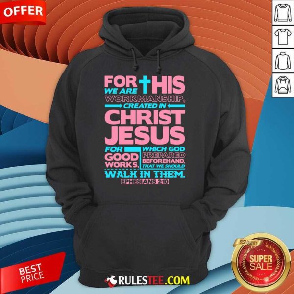 For This We Are Workmanship Created In Christ Jesus Hoodie