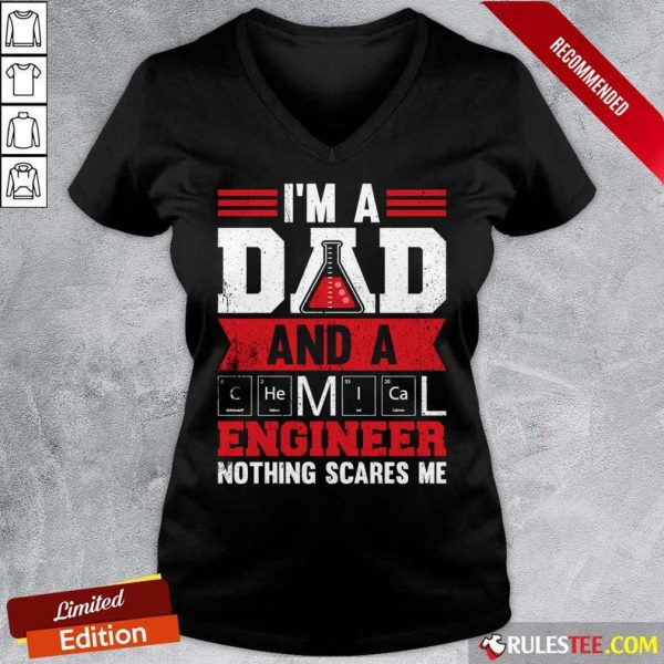 I'm A Dad And A Engineer Nothing Scares Me V-neck