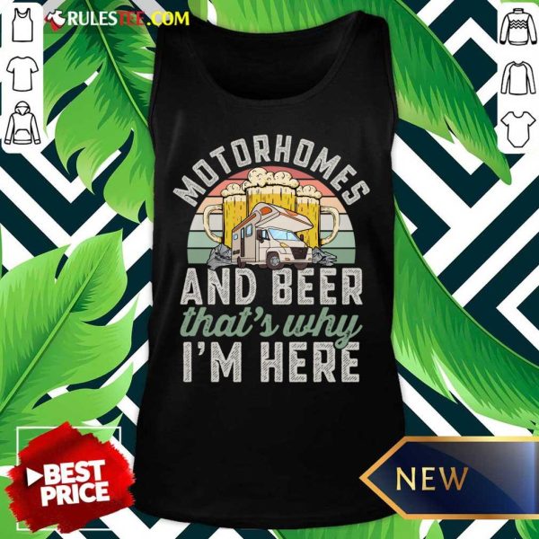Motorhomes And Beer That's Why I'm Here Tank Top