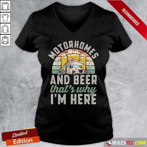 Motorhomes And Beer That's Why I'm Here V-neck