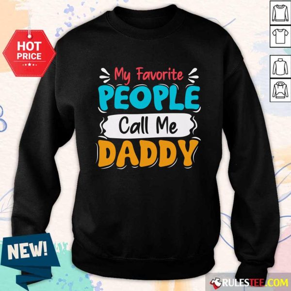 My Favorite People Call Me Daddy SweatShirt
