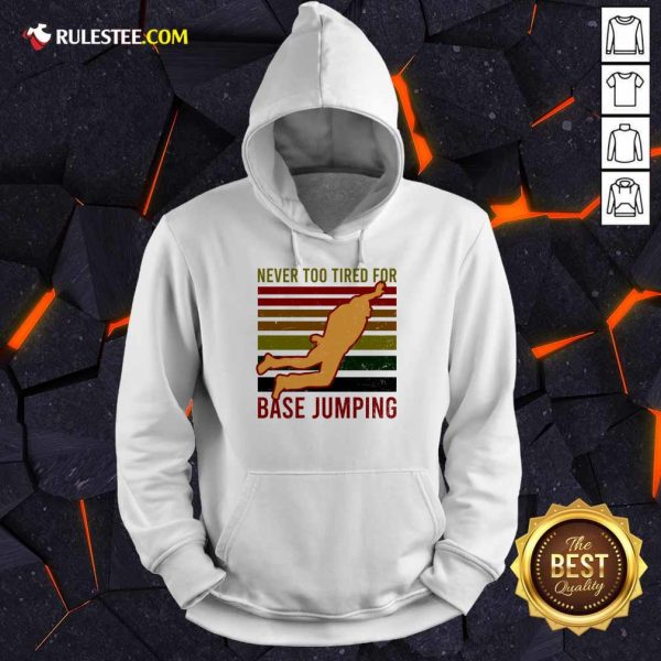 Never Too Tired For Base Jumping Vintage Hoodie