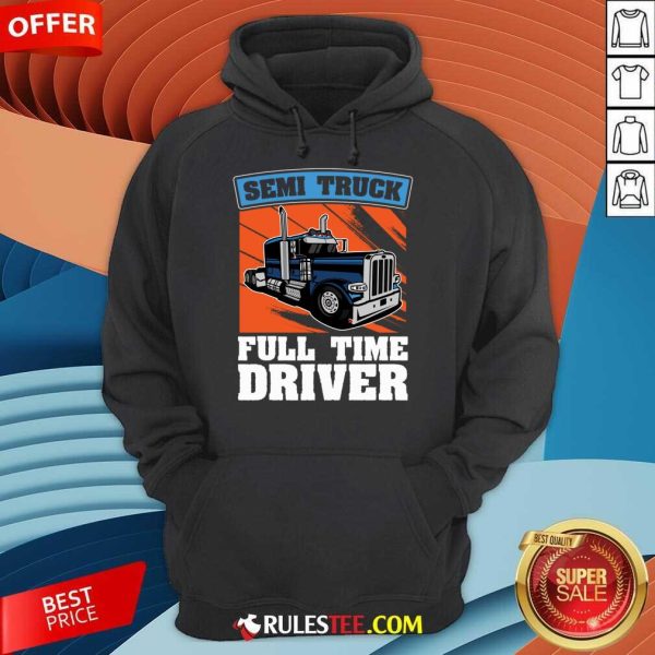 Semi Truck Full Time Drive Hoodie