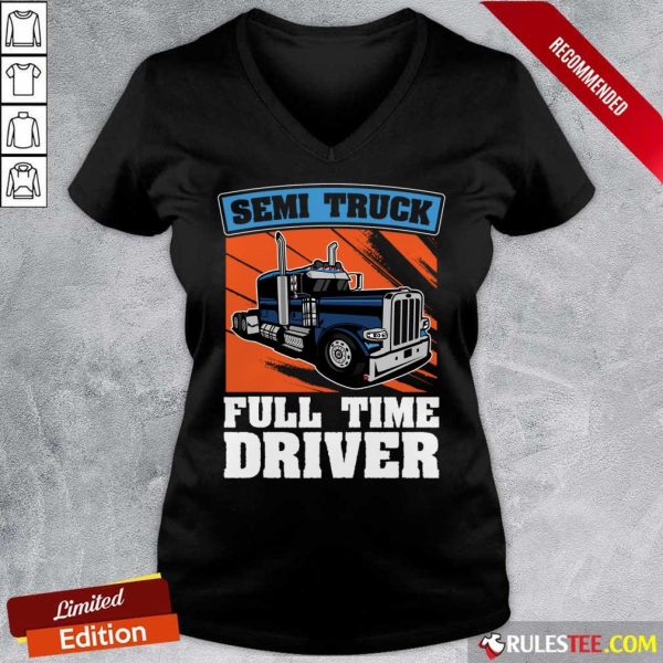 Semi Truck Full Time Drive V-neck