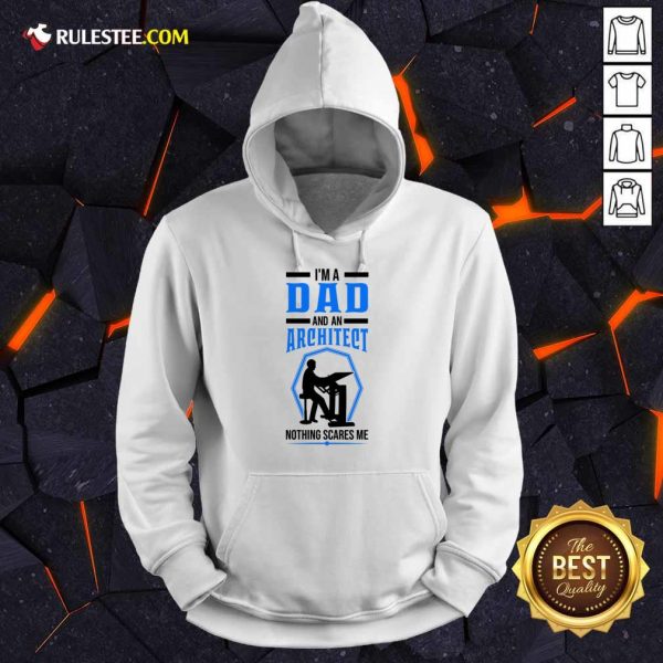 I'm A Dad And An Architect Nothing Scares Me Hoodie