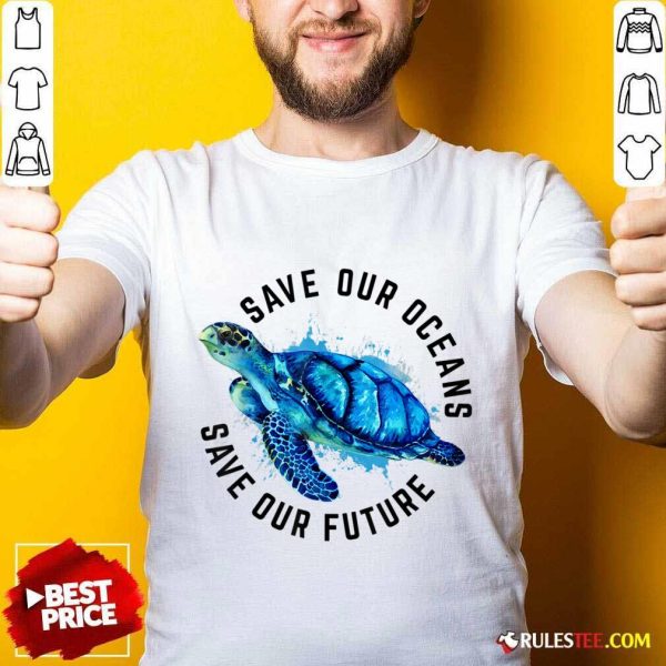 Save Our Oceans Save Our Future Shirt