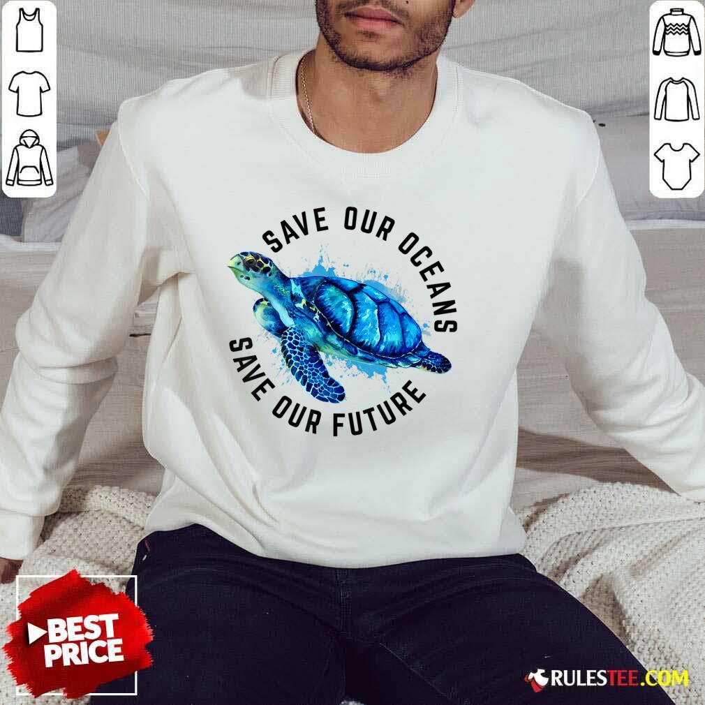 Save Our Oceans Save Our Future SweatShirt