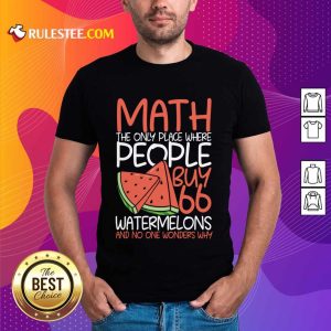 Math The Only Place Where People Buy Watermelons Shirt