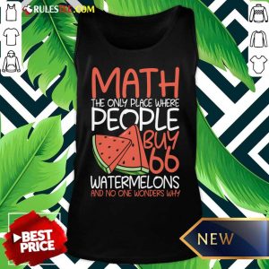 Math The Only Place Where People Buy Watermelons Tank Top