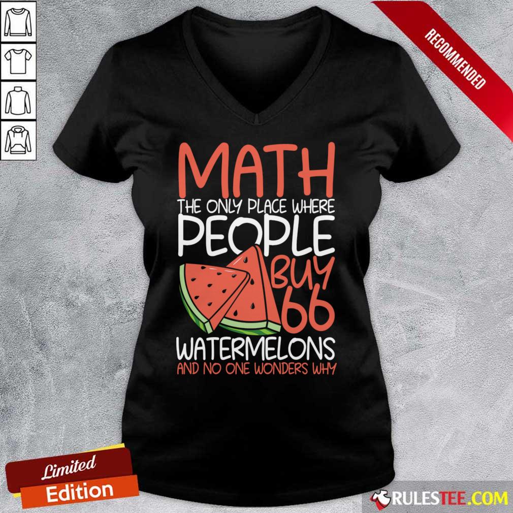 Math The Only Place Where People Buy Watermelons V-neck