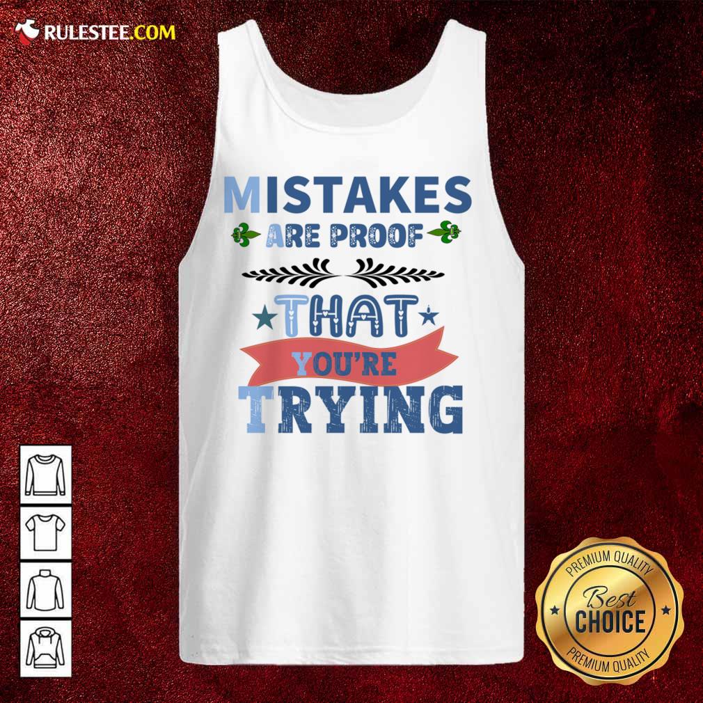 Mistakes Are Proof That You Are Trying Tank Top