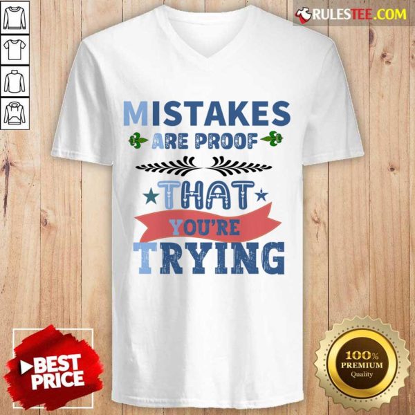 Mistakes Are Proof That You Are Trying V-neck