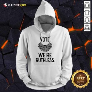 Vote We'Re Ruthless Hoodie