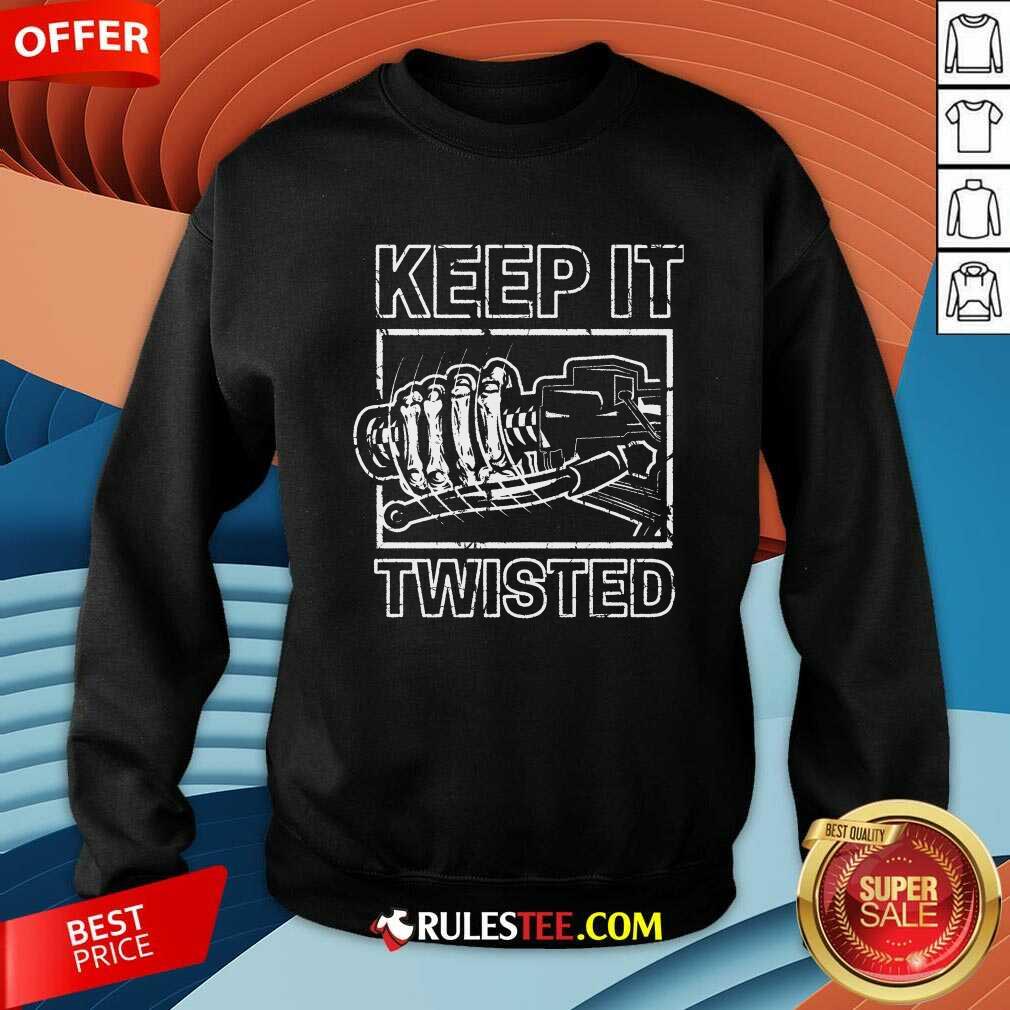 Keep It Twisted sweatshirt