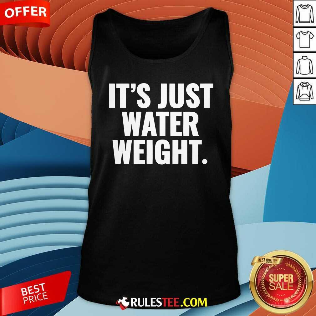 It's Just Water Weight tank-top