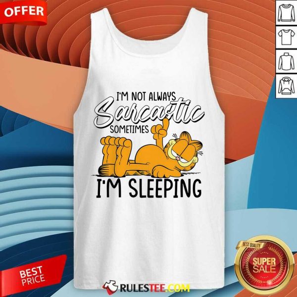I'm Not Always Sarcastics Sometmes I'm Sleeping Garfield Tank-top
