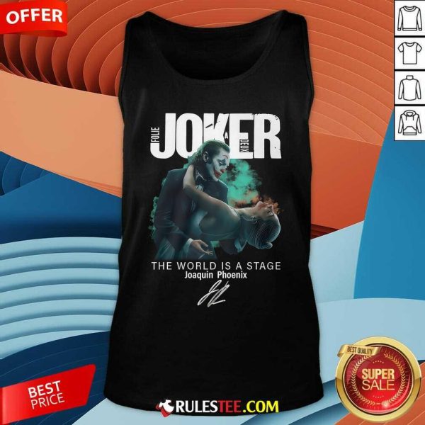 Joker Folie A Deux The World Is A Stage Joaquin Phoenix Tank-top