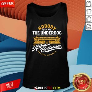 Nobody Calls Us The Underdog At Hilton Coliseum tank-top