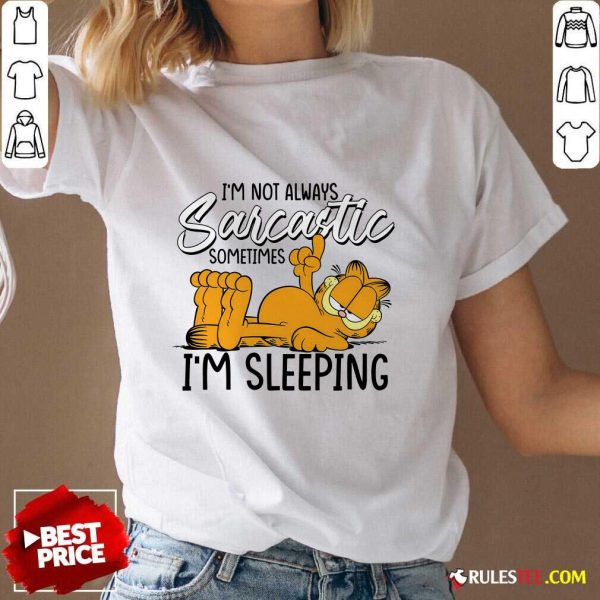 I'm Not Always Sarcastics Sometmes I'm Sleeping Garfield V-neck