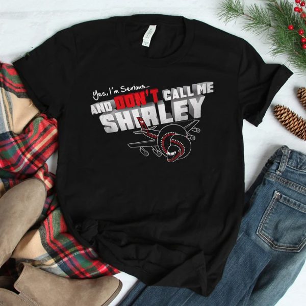 Airplane Dont Call Me Shirley Shirt