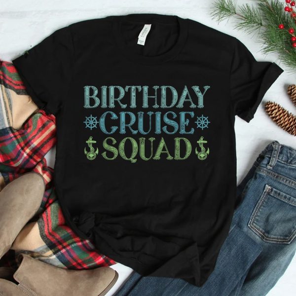 Birthday Cruise Squad Cruising Trip Party Vacation Birthday Shirt