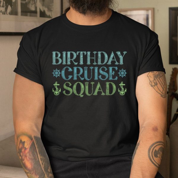 Birthday Cruise Squad Cruising Trip Party Vacation Birthday Shirt