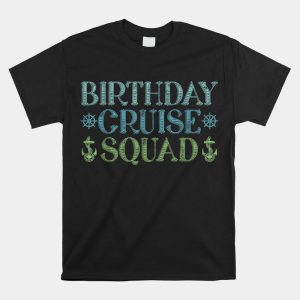 Birthday Cruise Squad Cruising Trip Party Vacation Birthday Shirt