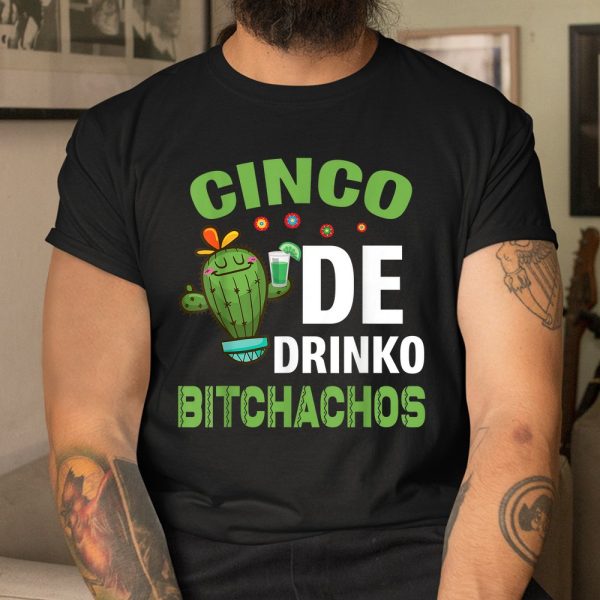 Cactus Drinking Happy Cinco De Mayo Day Drinko Bitchachos Shirt