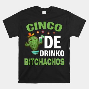 Cactus Drinking Happy Cinco De Mayo Day Drinko Bitchachos Shirt