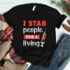 Dialysis Tech I Stab People For A Living Dialysis Technician Shirt
