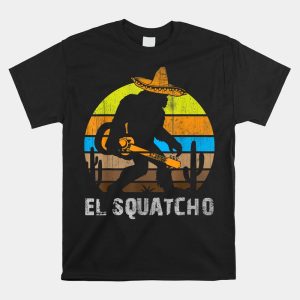 El Squatcho Shirt Bigfoot Shirt